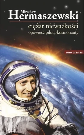 Ciężar nieważkości. Opowieść pilota-kosmonauty. Wyd. 3 poprawione i uzupełnione 