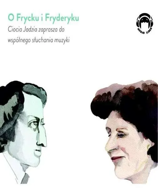 Ciocia Jadzia zaprasza... O Frycku i Fryderyku CD