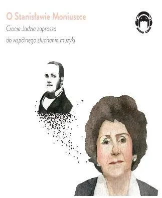 Ciocia Jadzia zaprasza..O Stanisławie Moniuszce CD