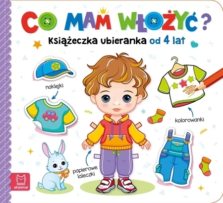 Co mam włożyć? Książeczka ubieranka od 4 lat. Naklejki, kolorowanki, papierowe laleczki