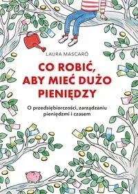 Co robić, aby mieć dużo pieniędzy