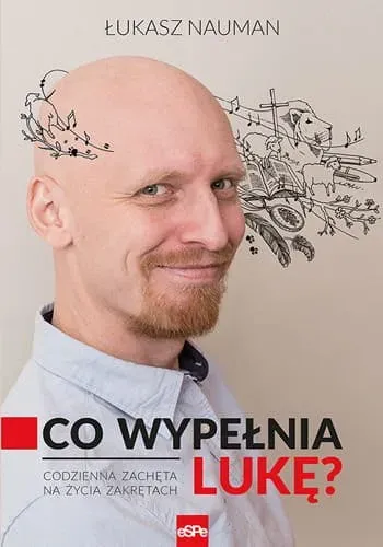 Co wypełnia Lukę? Codzienna zachęta na życia...