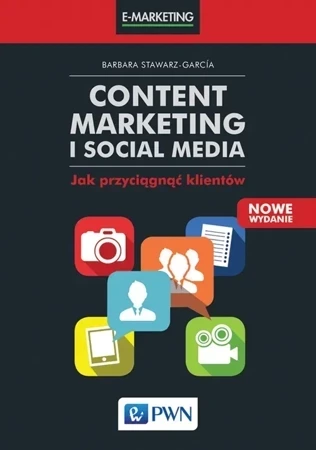 Content marketing i social media jak przyciągnąć klientów wyd. 2