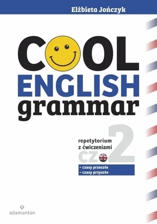 Cool english grammar repetytorium z ćwiczeniami część 2 czasy przeszłe i czasy przyszłe