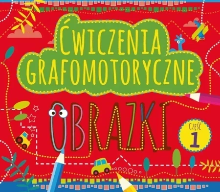 Ćwiczenia grafomotoryczne. Obrazki. Część 1