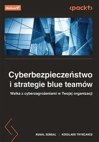 Cyberbezpieczeństwo i strategie blue teamów. Walka z cyberzagrożeniami w Twojej organizacji