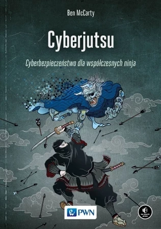 Cyberjutsu. Cyberbezpieczeństwo dla współczesnych ninja