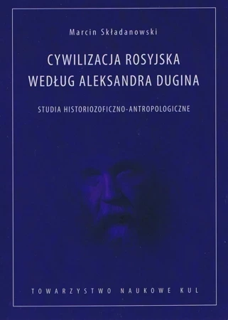 Cywilizacja rosyjska według Aleksandra Dugina