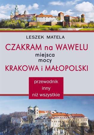 Czakram na Wawelu. Miejsca mocy Krakowa i Małopolski - przewodnik inny niż wszystkie