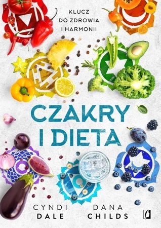 Czakry i dieta. Klucz do zdrowia i harmonii