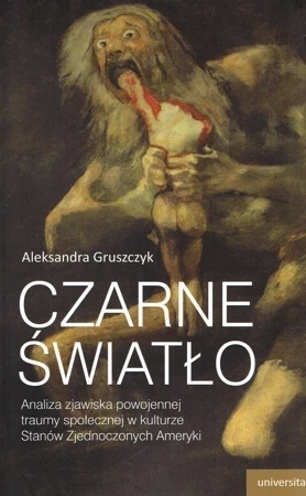 Czarne światło. Analiza zjawiska powojennej traumy społecznej w kulturze Stanów Zjednoczonych Ameryki