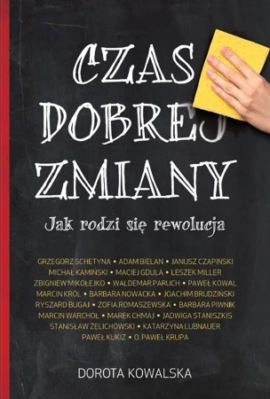 Czas dobrej zmiany. Jak rodzi się rewolucja