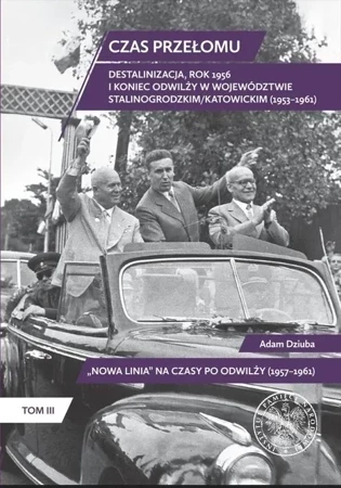 Czas przełomu. Destalinizacja, rok 1956 i koniec odwilży w województwie stalinogrodzkim/katowickim (1953–1961)