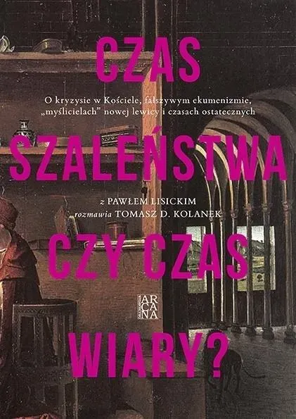 Czas szaleństwa czy czas wiary?