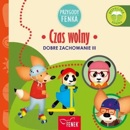 Czas wolny. Dobre zachowanie. Przygody Fenka