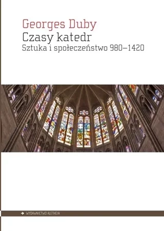 Czasy katedr. Sztuka i społeczeństwo 980 - 1420