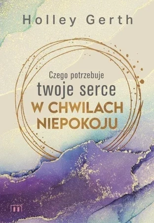 Czego potrzebuje twoje serce w chwilach niepokoju?