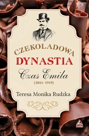 Czekoladowa dynastia. Czas Emila