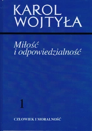 Człowiek i morlaność Tom 1. Miłość i odpowiedzialność