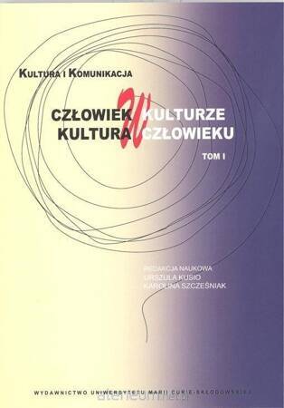 Człowiek w kulturze, kultura w człowieku T.1