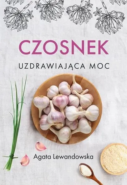 Czosnek Uzdrawiająca moc