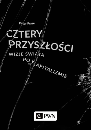 Cztery przyszłości wizje świata po kapitalizmie