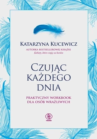 Czując każdego dnia - praktyczny workbook dla osób wrażliwych