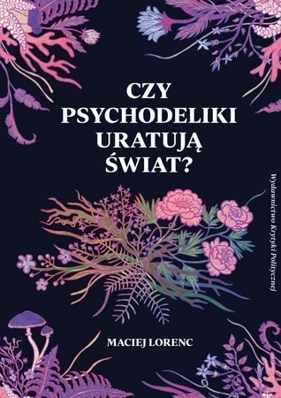 Czy psychodeliki uratują świat