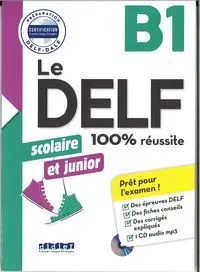 DELF 100% reussite B1 scolaire et junior +CD