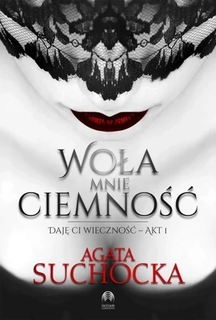 Daję ci wieczność - Akt 1. Woła mnie ciemność