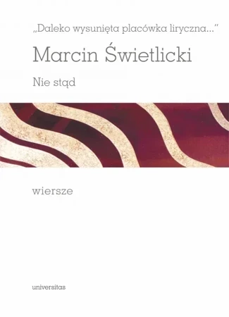 Daleko wysunięta placówka liryczna... Nie stąd. Wiersze