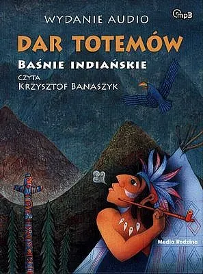 Dar totemów. Baśnie indiańskie. Audiobook