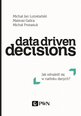 Data Driven Decisions Jak Odnaleźć Się W Natłoku Źródeł Danych