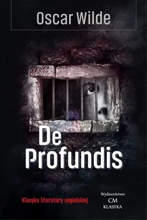 De profundis. Listy i impresje więzienne. Klasyka literatury angielskiej (dodruk 2019)