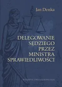 Delegowanie sędziego przez Ministra Sprawiedliwości