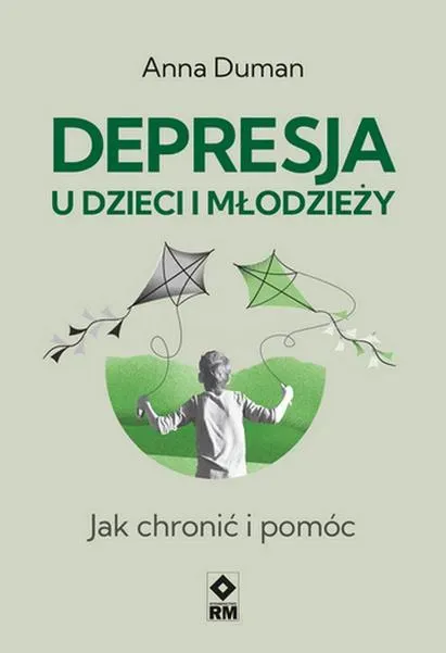 Depresja u dzieci i młodzieży. Jak chronić i pomóc