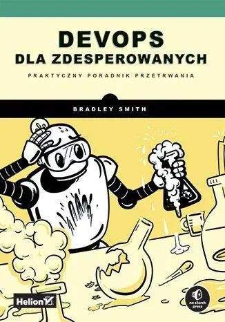 DevOps dla zdesperowanych. Praktyczny poradnik przetrwania