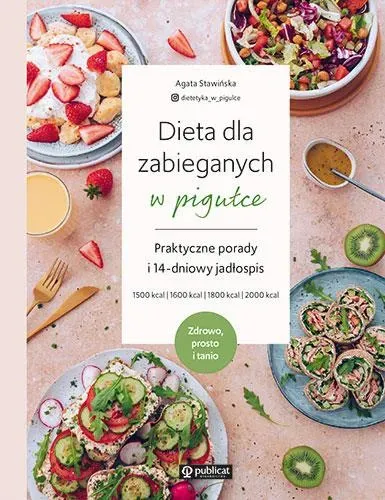 Dieta dla zabieganych w pigułce. Praktyczne porady i 14-dniowy jadłospis