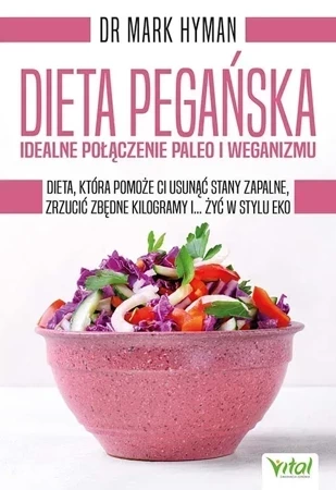 Dieta pegańska. Idealne połączenie paleo i weganizmu. Dieta, która pomoże ci usunąć stany zapalne, zrzucić zbędne kilogramy i... żyć w stylu eko