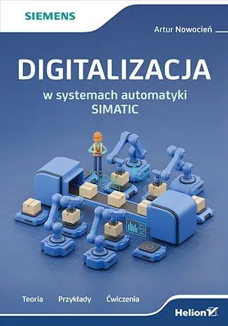 Digitalizacja w systemach automatyki SIMATIC. Teoria, przykłady, ćwiczenia