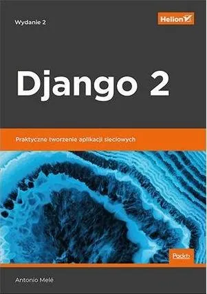 Django 2 Praktyczne tworzenie aplikacji sieciowych