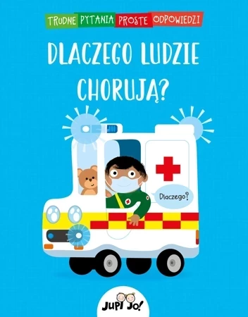 Dlaczego ludzie chorują? Trudne pytania proste odpowiedzi