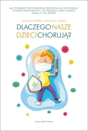 Dlaczego nasze dzieci chorują? Jak żywność przetworzona przyczynia się do epidemii chorób przewlekłych i co rodzice (oraz lekarze) mogą z tym zrobić