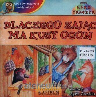 Dlaczego zając ma kusy ogon gdyby zwierzęta umiały mówić + CD