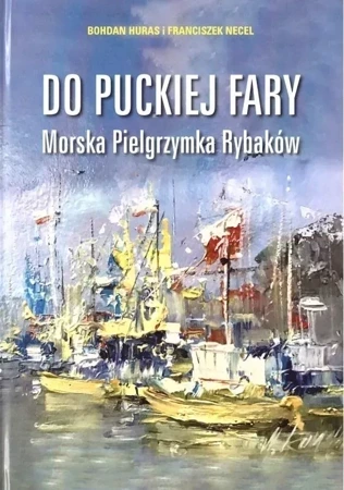 Do puckiej fary. Morska Pielgrzymka Rybaków