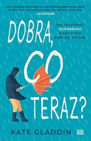 Dobra, co teraz? Jak zachować odporność, kiedy życie robi się trudne