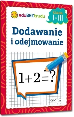 Dodawanie i odejmowanie. Klasa 1-3