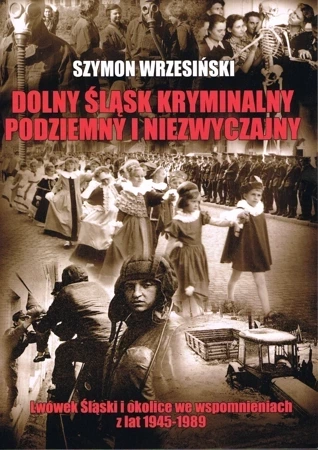 Dolny Śląsk kryminalny podziemny i niezwyczajny