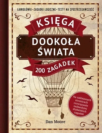 Dookoła świata. Księga 200 zagadek. Łamigłówki, zagadki logiczne, testy na spostrzegawczość