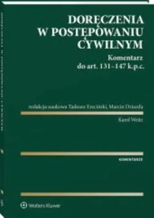 Doręczenia w postępowaniu cywilnym. Komentarz do art. 131-147 Kodeksu postępowania cywilnego [PRZEDSPRZEDAŻ]